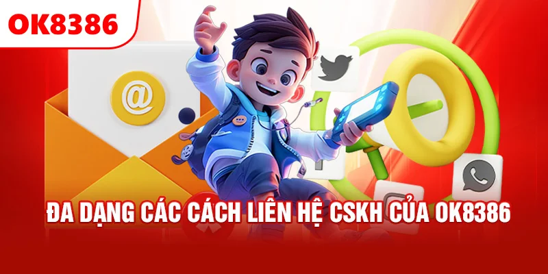 Đa dạng các cách liên hệ CSKH của OK8386