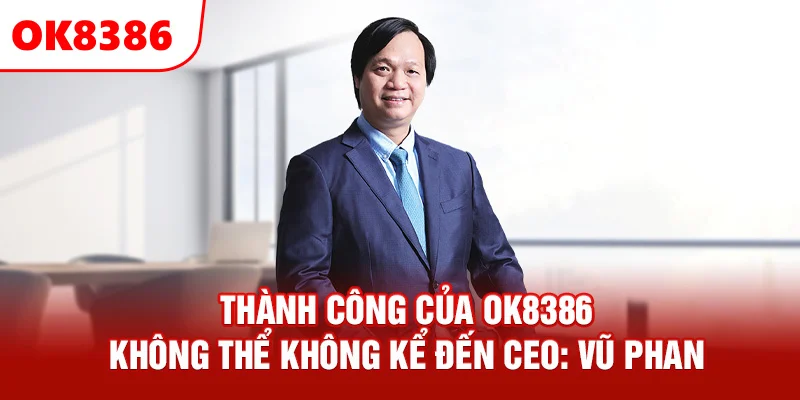 Thành công của OK8386 dưới sự dẫn dắt của Vũ Phan