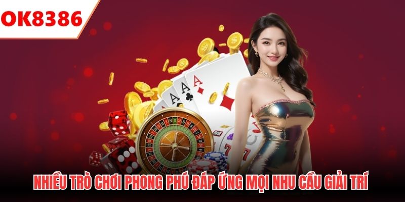 Nhiều trò chơi phong phú đáp ứng mọi nhu cầu giải trí